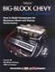 Big-block Chevy Engine Buildups How To Build Horsepower By Editors Of Chevy